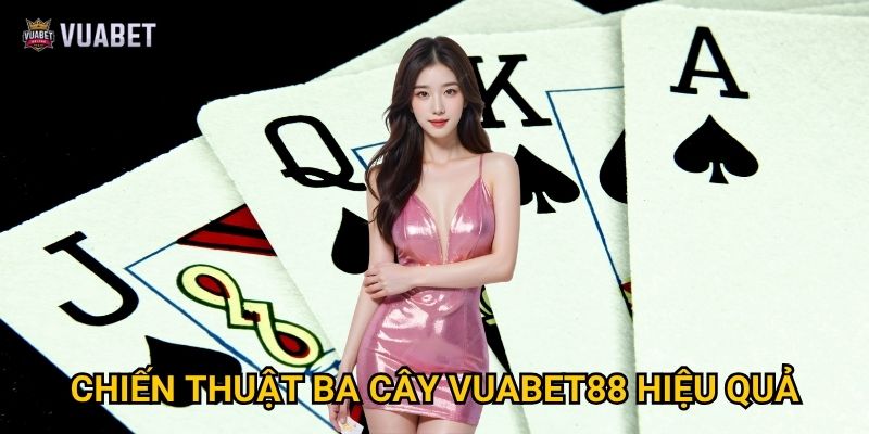 Tại sao Ba cây tại Vuabet88 thu hút người chơi? 3 Chiến thuật Ba cây Vuabet88 hiệu quả