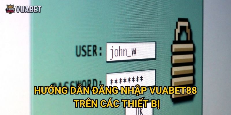 Làm sao để đăng nhập Vuabet88 an toàn và hiệu quả? 1 Hướng dẫn đăng nhập Vuabet88 trên các thiết bị