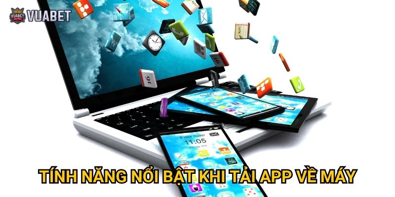 Ở đâu có thể tải app Vuabet88 chính thức và an toàn? 2 Tính năng nổi bật khi tải app về máy
